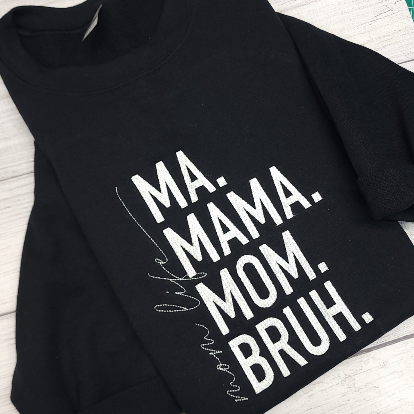 Ma. Mama. Mom. Bruh. Mom Life Embroidered T-Shirt or Sweatshirt (Copy)