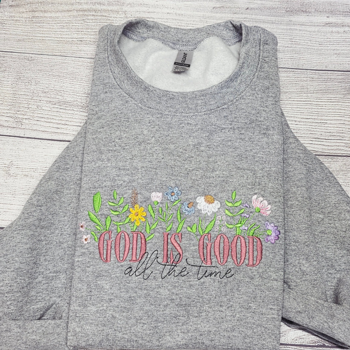 God is Good All the Time Embroidered Sweatshirt, Religious Sweatshirt