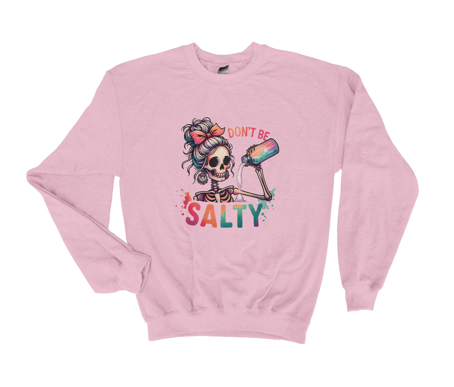 DON'T BE SALTY Sweatshirt, Skeleton with Salt Shaker, Sassy Sweatshirt