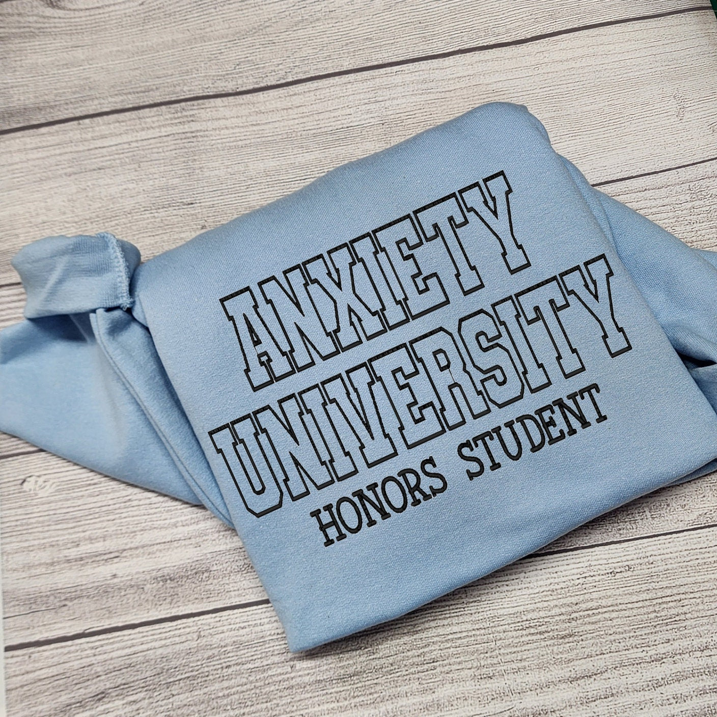 Anxiety University Sweatshirt, Mental Health Sweatshirt, Anxiety, Embroidered Sweatshirt, T-Shirt