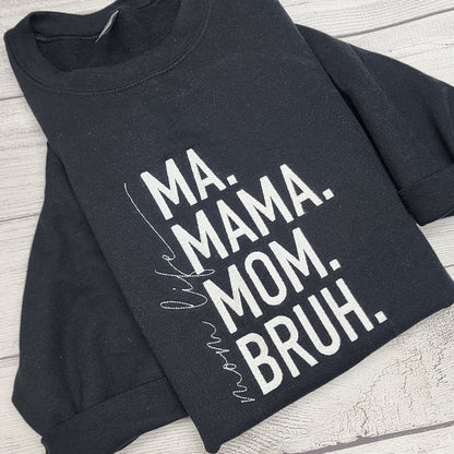 Ma. Mama. Mom. Bruh. Mom Life Embroidered T-Shirt or Sweatshirt (Copy)