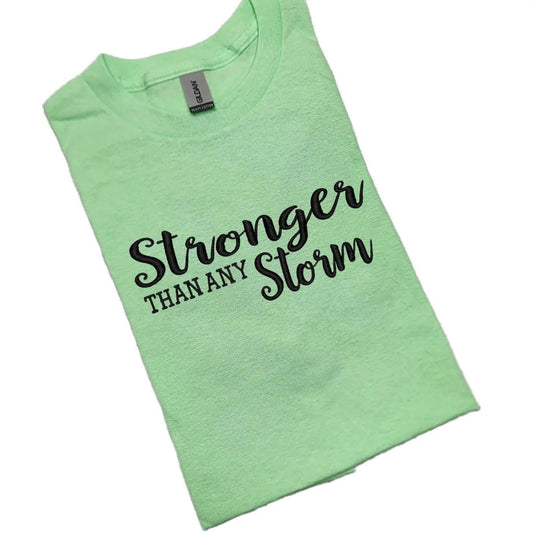 Stronger than Any Storm T-Shirt Embroidered