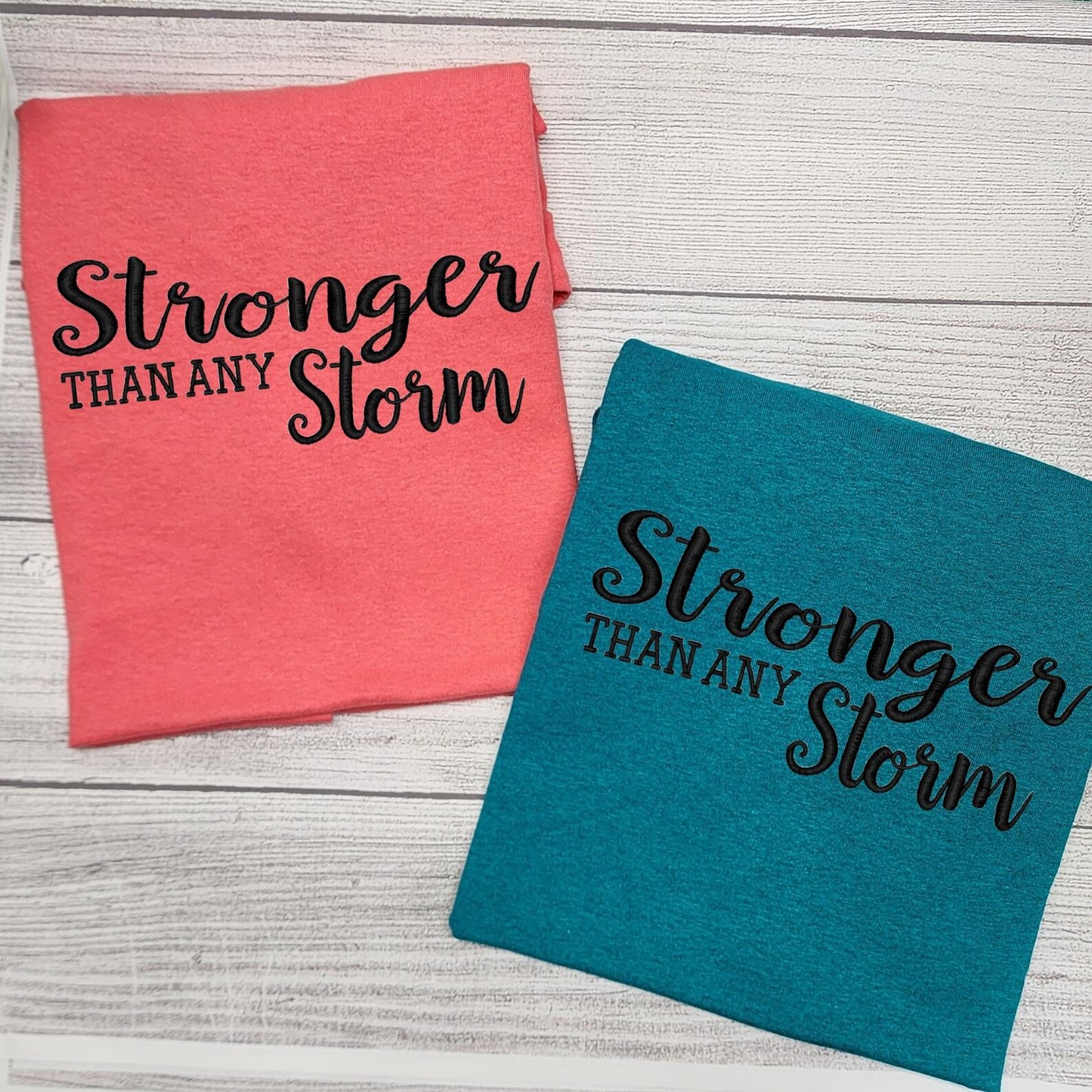 Stronger than Any Storm T-Shirt Embroidered
