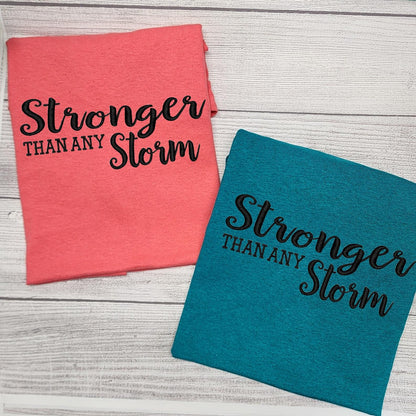 Stronger than Any Storm T-Shirt Embroidered