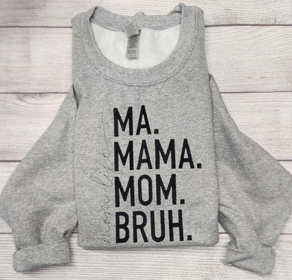 Ma. Mama. Mom. Bruh. Mom Life Embroidered T-Shirt or Sweatshirt