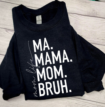 Ma. Mama. Mom. Bruh. Mom Life Embroidered T-Shirt or Sweatshirt
