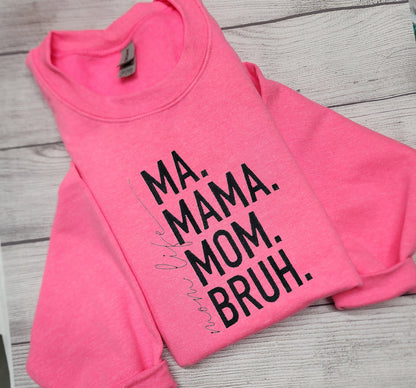 Ma. Mama. Mom. Bruh. Mom Life Embroidered T-Shirt or Sweatshirt