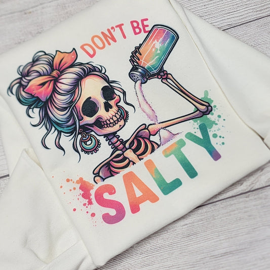 DON'T BE SALTY Sweatshirt, Skeleton with Salt Shaker, Sassy Sweatshirt