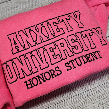 Anxiety University Sweatshirt, Mental Health Sweatshirt, Anxiety, Embroidered Sweatshirt, T-Shirt